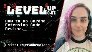 How to do Chrome Extension code reviews - w/BreanneBoland