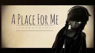 MMD A Place For Me