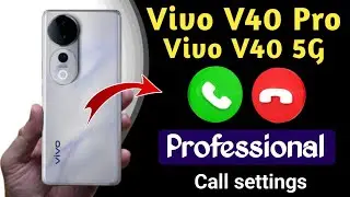 vivo v40 pro professional call settings !! vivo v40 professional call settings !! vivo v40 pro