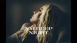 NM DEEP NIGHT (ORGINAL MIX)