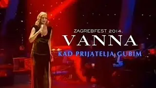 VANNA - Kad prijatelja gubim (LIVE, Zagrebfest 2014)