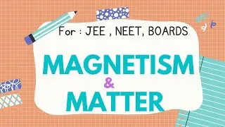 MAGNETISM AND MATTER |Physics| Short Notes | JEE MAINS/ADVANCED | NEET | Class 12th |#JEE/#Neet