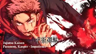 呪術廻戦 Jujutsu Kaisen OST  -  Impatience (Paranom, Kasper)