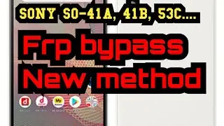 All Sony frp bypass new method 2025 By dsp Dan SO-41A, SO-41B, SO-52C, SO-53C...