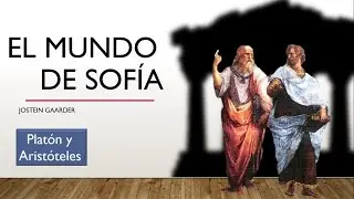 EL MUNDO DE SOFÍA ( IV ) -Platón y Aristóteles