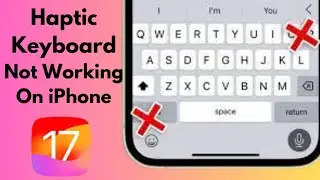 How To Fix Haptic Keyboard Not Working On iPhone After iOS 17 update (2023)
