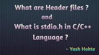 What are Header files and What is stdio.h in C/C++ Programming?