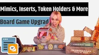 Board Game Upgrades - Mimics, Inserts, Token Holders & More!