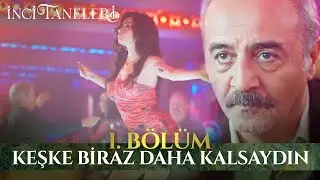 Keşke Biraz Daha Kalsaydın - İnci Taneleri (1. Bölüm)