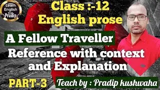 A fellow Traveller | Reference, context and Explanation Part 3