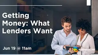 Getting Money - What Lenders Want