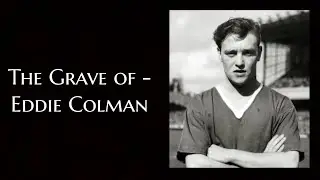 76)  The Grave of Eddie Colman