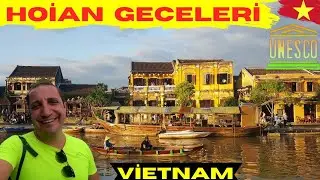 🇻🇳VİETNAM'IN  MUHTEŞEM GECELERİ NASIL GEÇİYOR!!  UNESCO DÜNYA MİRASI!! VİETNAM / HOİAN《90》