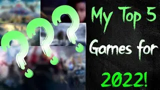 My Top 5 Games For 2022!!