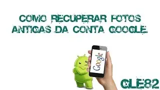 Fotos antigas: Aprenda como recuperar as fotos da conta Google