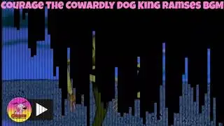 COURAGE THE COWARDLY DOG : KING RAMSES BGM