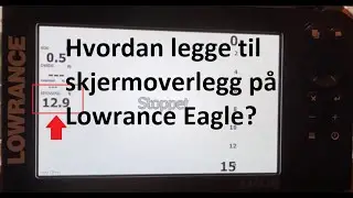 Hvordan legge til skjermoverlegg på Lowrance Eagle?