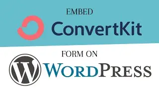 Embed ConverKit Form on Wordpress