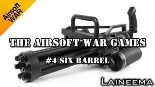 The Airsoft War Games #4 SIX BARREL