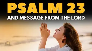 PRAYER PSALM 23 | The LORD Wants to Speak to You Today