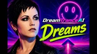Dreams - The Cranberries (DreamTranceAI Remix New Cover Version)