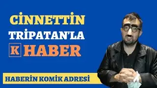 Cinnettin Tripatan'la K Haber! ''Yurttan Fıkra Gibi Haberler'' Haberin Komik Adresi 🤣