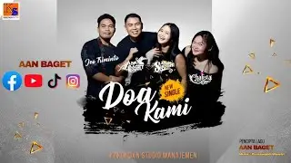 New Single Doa Kami - Aan Baget  Feat Syentia - Chalista - Jeo Triminto (Official Musik Video)