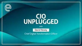 CIO Unplugged - Ep 1 (David Newey - Chief Digital Transformation Officer)