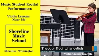 Theodor Trochtchanovtich, Shoreline Music School Violin Student Music Recital Winter 2023