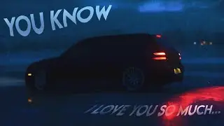 You know, I love you so much...