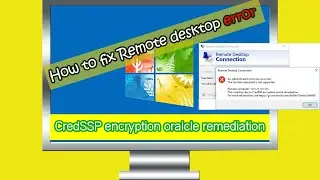 How to fix remote Desktop Error CredSSP encryption