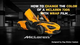 How to change  McLaren  720s color with wrap film