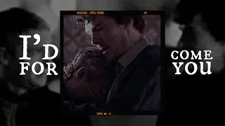 john & sherlock || I'd come for you. [HBD KATE #3]