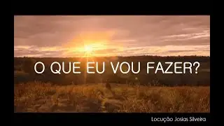 MENSAGEM MOTIVACIONAL - O QUE EU VOU FAZER