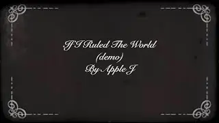 If I Ruled The World (demo) - Apple J