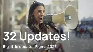 Figma 32 big little updates 2023