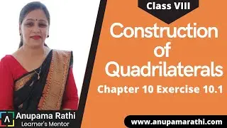 Construction Of Quadrilaterals| Class 8 Mathematics | Anupama Rathi (Part 1)