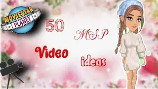 50 MSP VIDEO IDEAS!!!