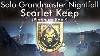 [D2] Solo Grandmaster Scarlet Keep (Platinum Rank + No Boss Cheese) - Season of The Hunt