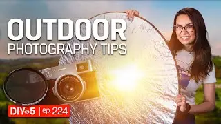 Tips for Outdoor Photography – DIY in 5 Ep 224