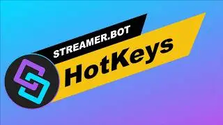 Streamer.Bot: HotKeys Overview