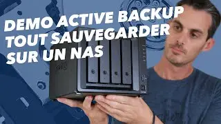 Tout sauvegarder sur un NAS : Active Backup de Synology (Démonstration)