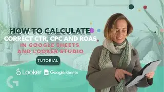 How to calculate correct CTR, CPC and ROAS in Google Sheets and Looker Studio