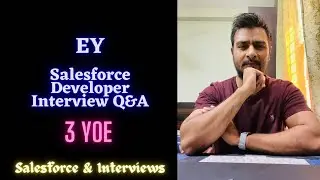 EY Salesforce Developer Interview Questions || 3 YOE || Salesforce interviews 