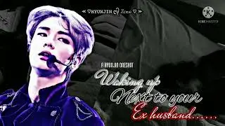 •HYUNJIN FF•When you wake up next to your Ex...(2/2)