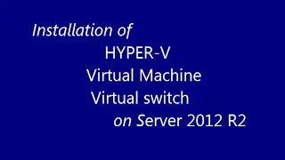 Installation of HYPER-V , virtual machine and switch
