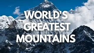 11 Greatest Mountains of the World -- Travel Video 2023 | Far and Beyond
