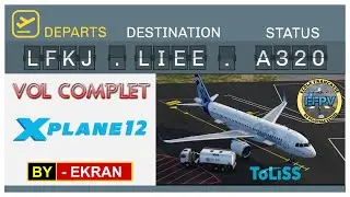 X-PLANE 12 - Vol complet toliss a320 LFKJ /LIEE
