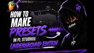 How to Make Presets in FL Studio | Underground Edition