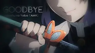 Kimetsu no Yaiba「AMV」goodbye